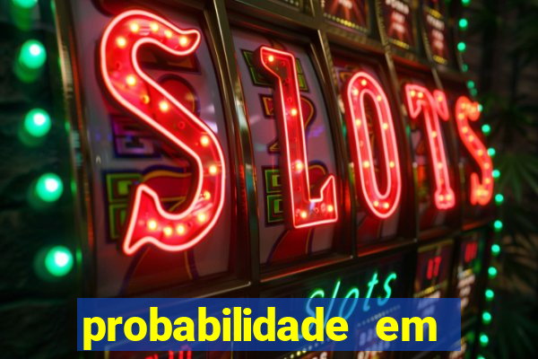 probabilidade em jogos de azar